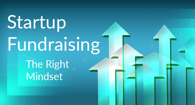 Startup Fundraising: The Right Mindset